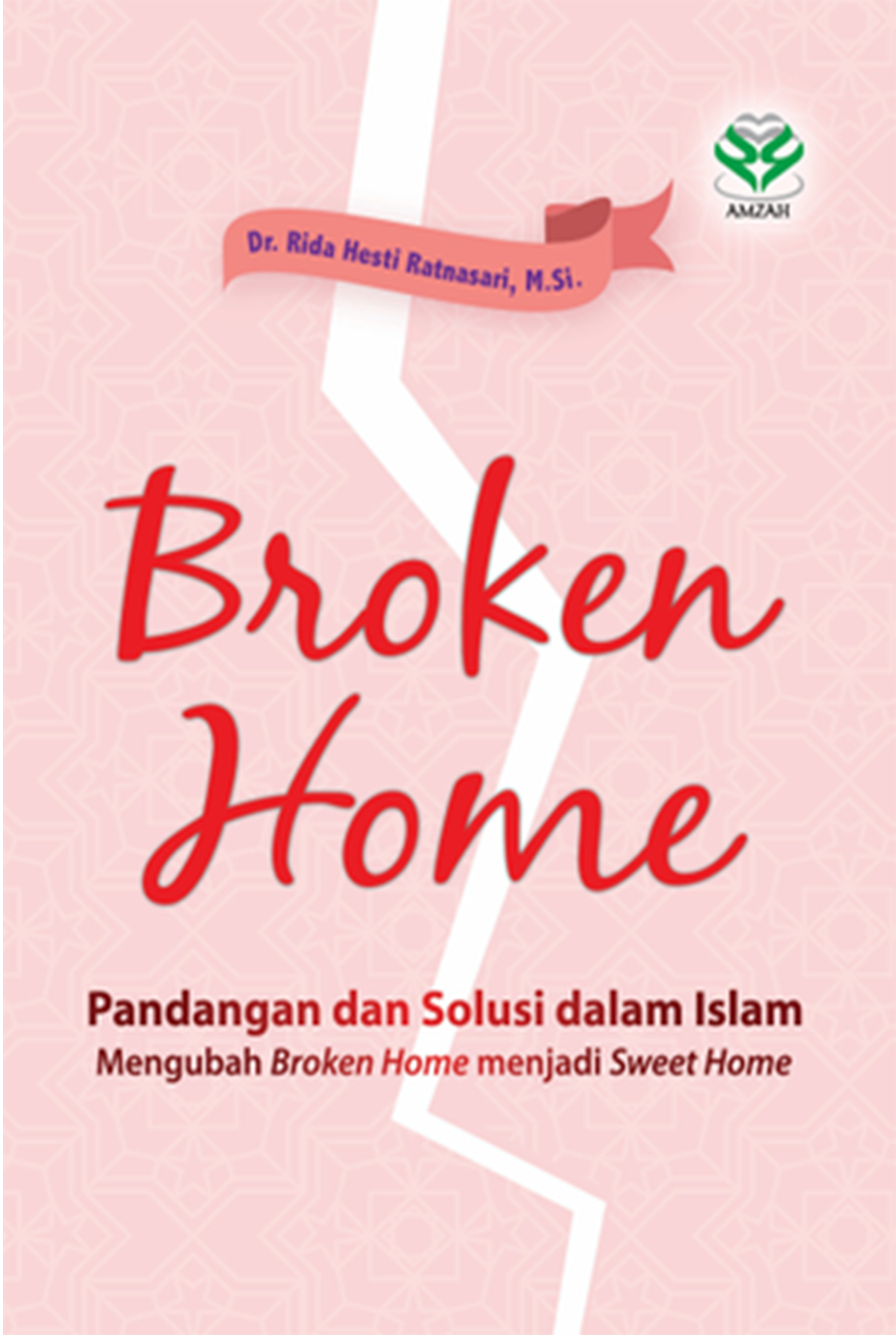 Broken Home: Pandangan dan solusi dalam islam mengubah broken home menjadi sweet home
